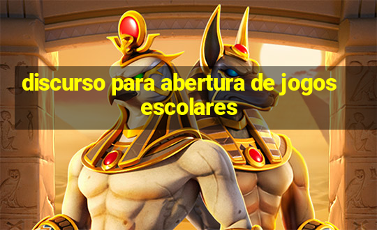 discurso para abertura de jogos escolares