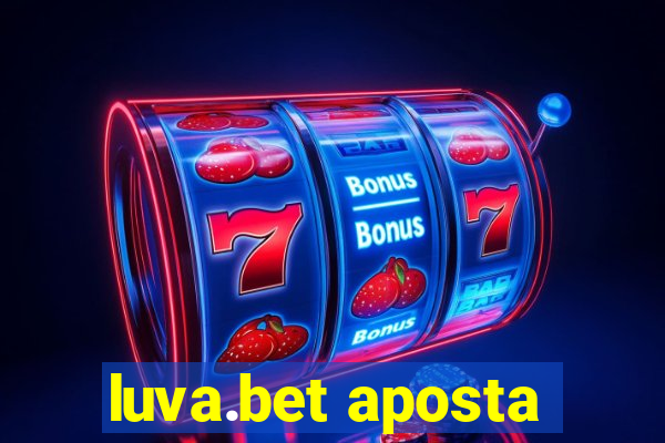 luva.bet aposta