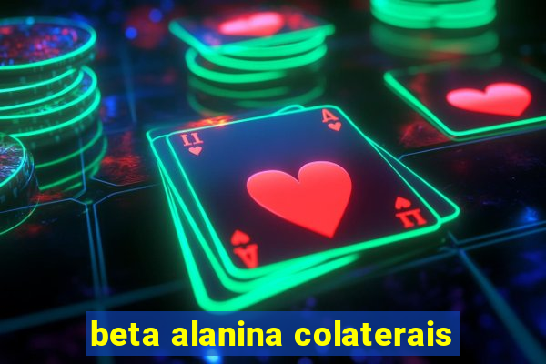 beta alanina colaterais