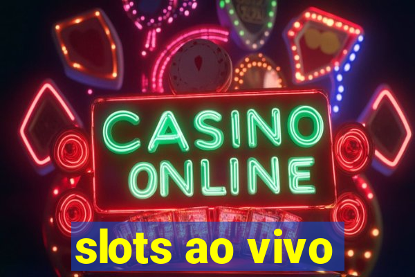 slots ao vivo