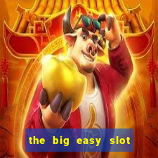 the big easy slot online free