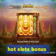 hot slots bonus