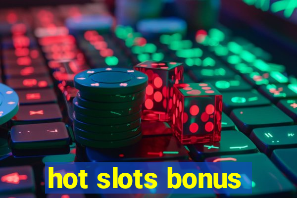 hot slots bonus