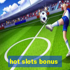 hot slots bonus