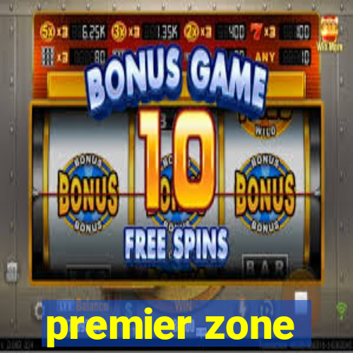 premier zone