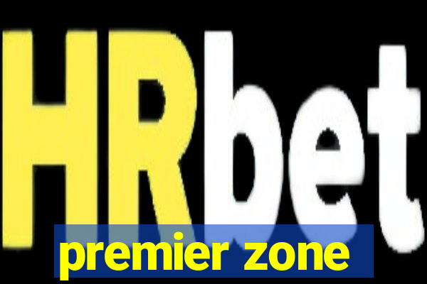 premier zone