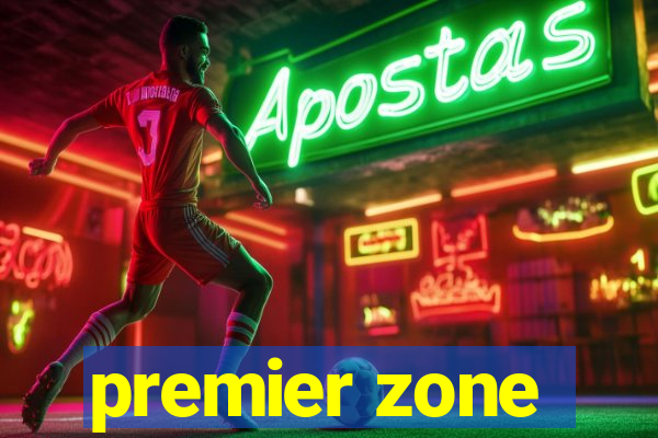 premier zone