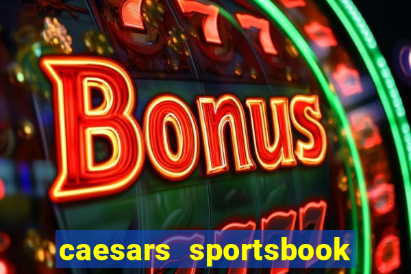 caesars sportsbook & casino