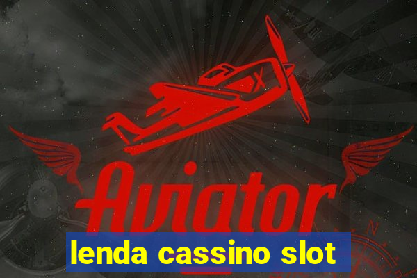 lenda cassino slot