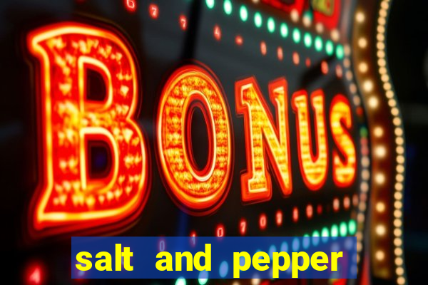 salt and pepper song push it