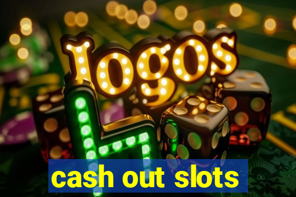 cash out slots