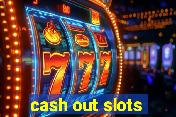 cash out slots