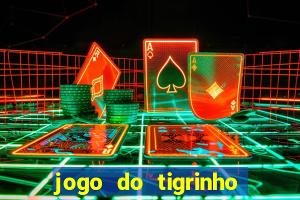 jogo do tigrinho pagando no cadastro