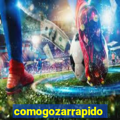 comogozarrapido