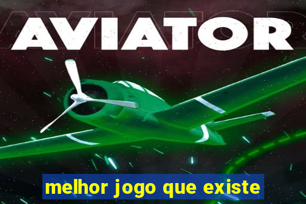 melhor jogo que existe