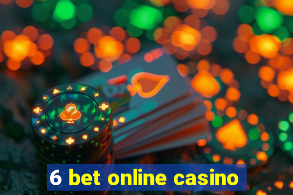 6 bet online casino