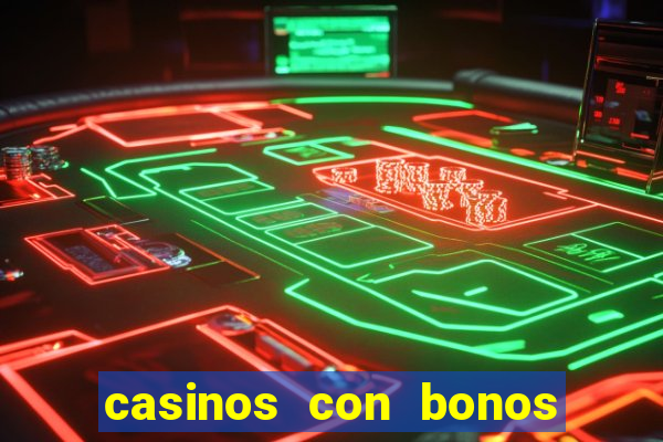 casinos con bonos de bienvenida