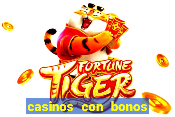 casinos con bonos de bienvenida