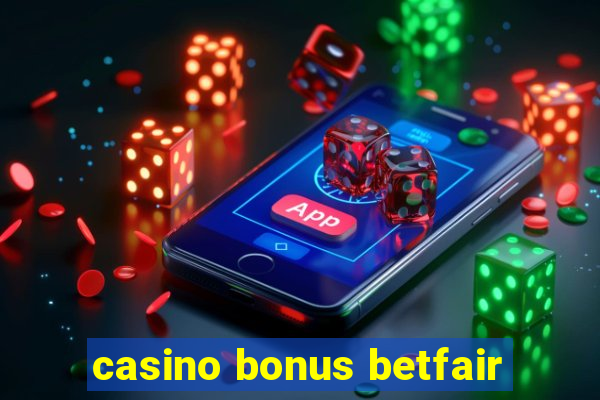 casino bonus betfair