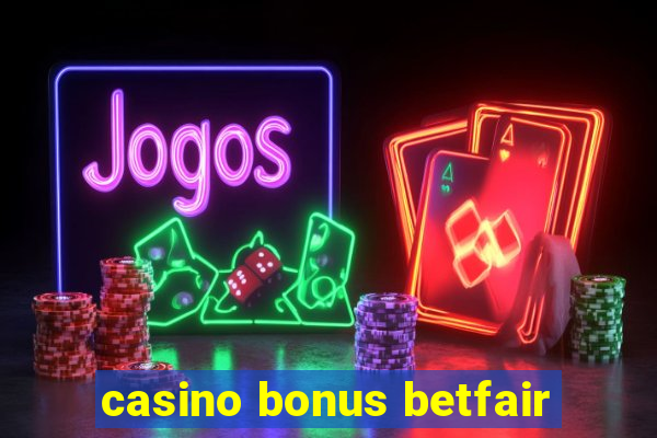 casino bonus betfair