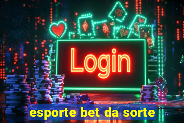 esporte bet da sorte