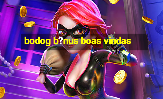 bodog b?nus boas vindas