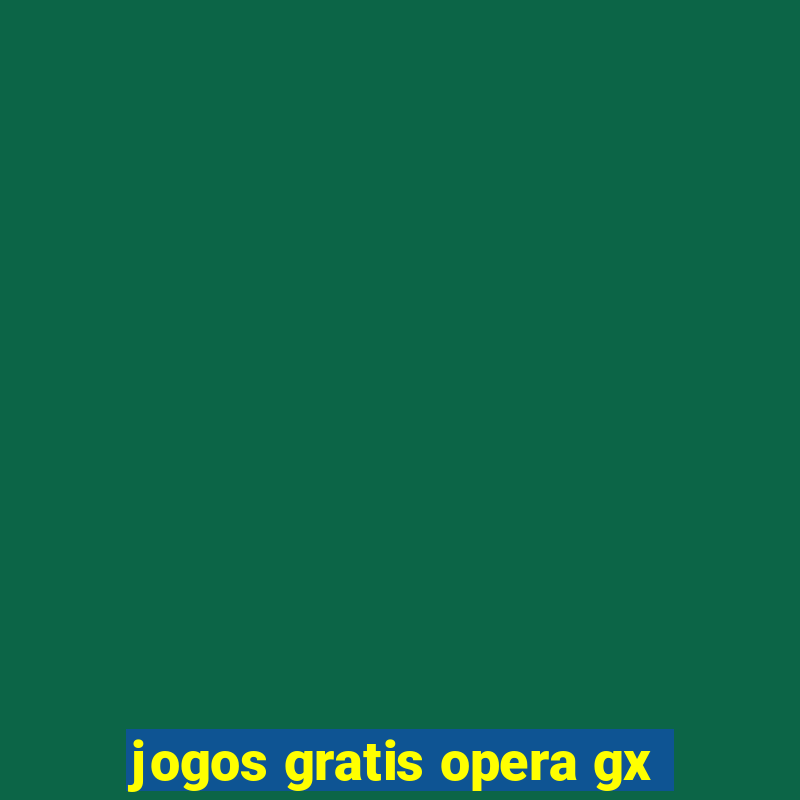 jogos gratis opera gx