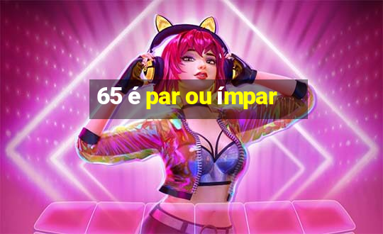 65 é par ou ímpar