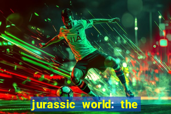 jurassic world: the game apk dinheiro infinito