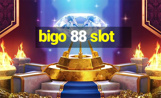 bigo 88 slot