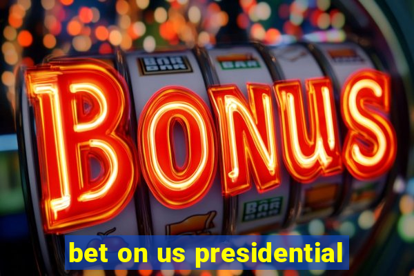 bet on us presidential