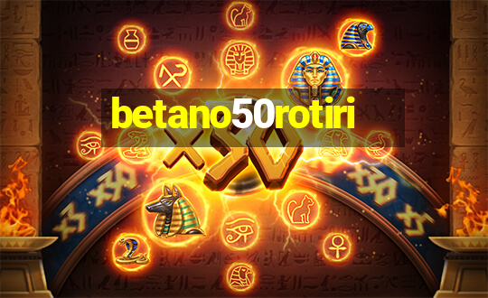 betano50rotiri