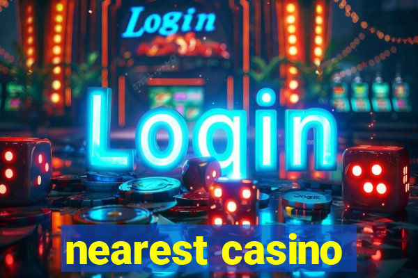 nearest casino