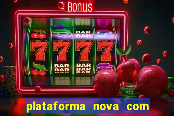 plataforma nova com bonus de cadastro