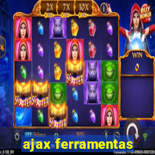 ajax ferramentas