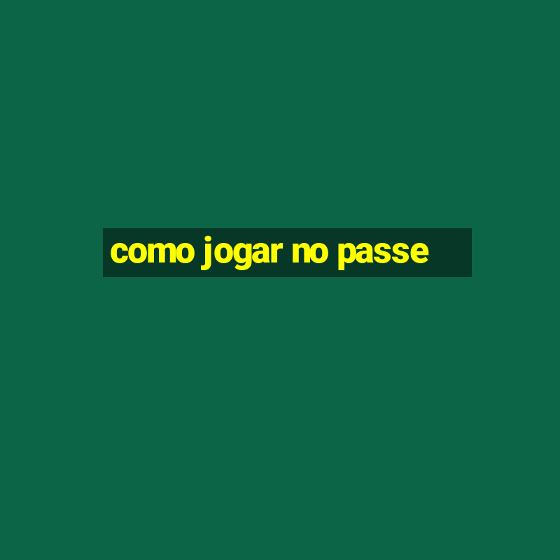 como jogar no passe