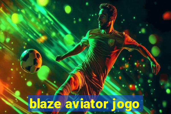 blaze aviator jogo