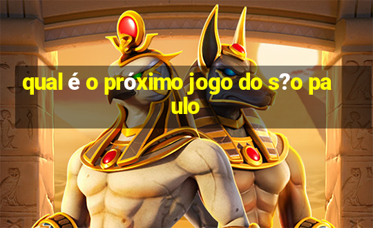 qual é o próximo jogo do s?o paulo