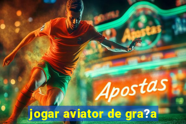 jogar aviator de gra?a