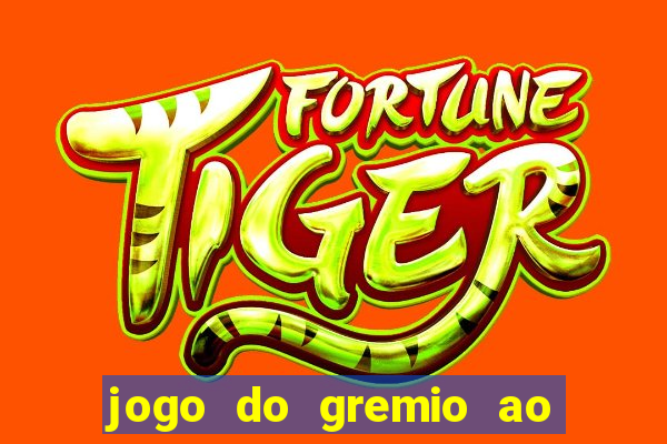 jogo do gremio ao vivo online