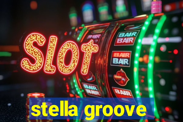 stella groove