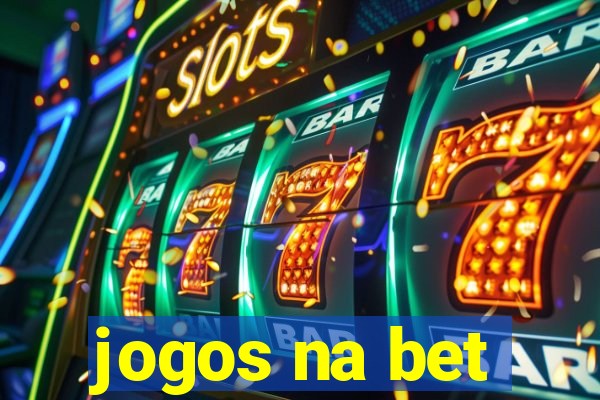 jogos na bet