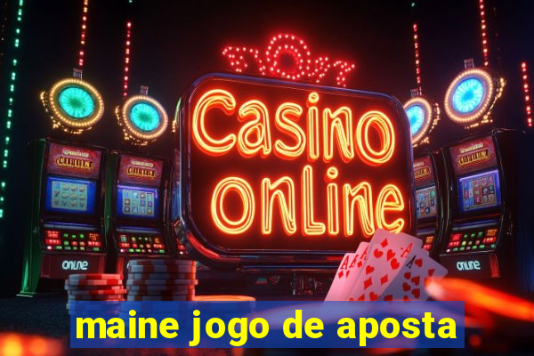 maine jogo de aposta