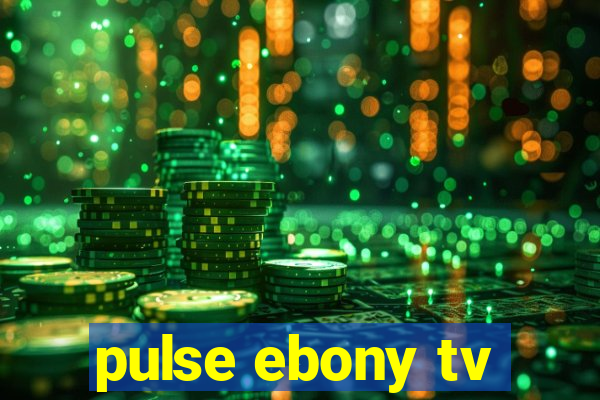 pulse ebony tv