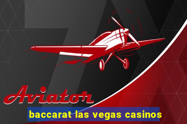 baccarat las vegas casinos