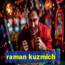 raman kuzmich