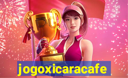 jogoxicaracafe