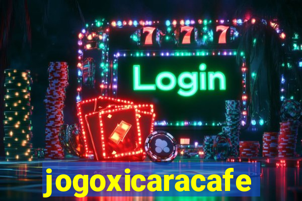 jogoxicaracafe