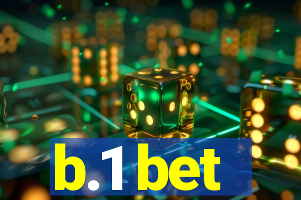 b.1 bet