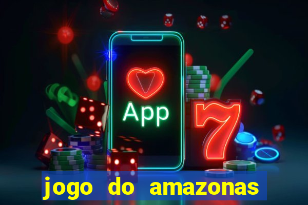 jogo do amazonas onde assistir